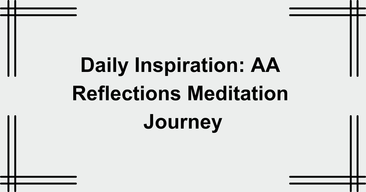 Daily Inspiration: AA Reflections Meditation Journey