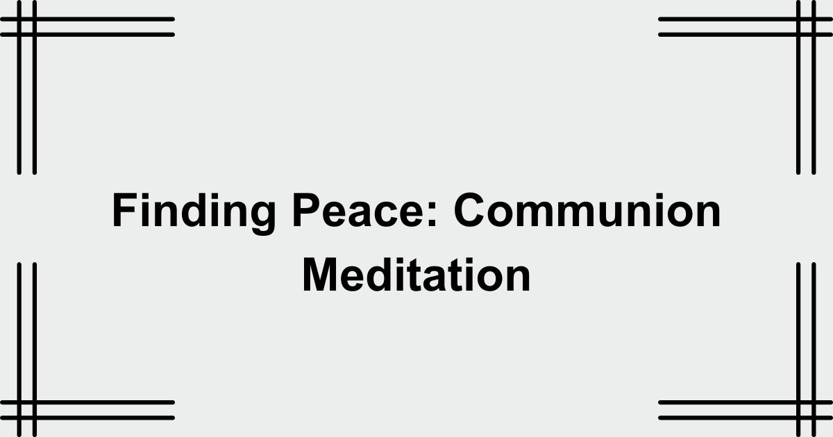 Finding Peace: Communion Meditation